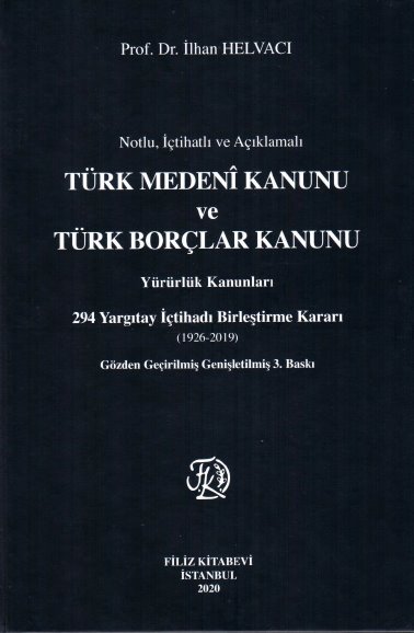 Code civil turc et code des obligations turc, lois d’application avec annotations, 294 Décisions pour l’unification de la jurisprudence de la Cour de cassation (1926-2019), 3ème Édition étendue révisée, Istanbul, 2020 (XII+784 p.)